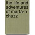 The Life And Adventures Of Martã­N Chuzz