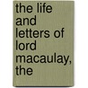 The Life And Letters Of Lord Macaulay, The door Sir George Otto Trevelyan