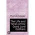 The Life And Times Of The Good Lord Cobham