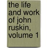 The Life And Work Of John Ruskin, Volume 1 door William Gershom Collingwood