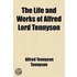 The Life And Works Of Alfred Lord Tennyson