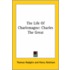 The Life Of Charlemagne: Charles The Great