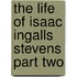 The Life Of Isaac Ingalls Stevens Part Two