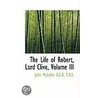 The Life Of Robert, Lord Clive, Volume Iii by Sir John Malcolm