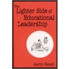 The Lighter Side Of Educational Leadership by Aaron Bacall