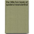 The Little Fun Book of Spiders/Neanderthal