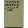 The Longman Anthology Of Drama And Theater door Roger Schultz