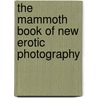 The Mammoth Book Of New Erotic Photography door Maxim Jakubowski