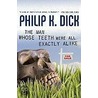 The Man Whose Teeth Were All Exactly Alike by Philip K. Dick