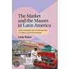 The Market And The Masses In Latin America door Andy Baker