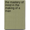 The Mastery Of Mind In The Making Of A Man door Henry Frank