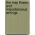 The May Flower, And Miscellaneous Writings