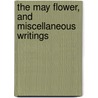 The May Flower, And Miscellaneous Writings door Professor Harriet Beecher Stowe