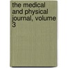 The Medical And Physical Journal, Volume 3 by Anonymous Anonymous