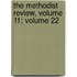 The Methodist Review, Volume 11; Volume 22