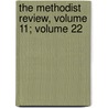 The Methodist Review, Volume 11; Volume 22 by Anonymous Anonymous