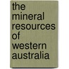 The Mineral Resources Of Western Australia door Albert Frederick Calvert