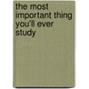 The Most Important Thing You'll Ever Study by Starr Meade