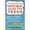 The Motley Fool Investment Guide for Teens by Tom Gardner