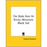The Mule Deer Or Rocky Mountain Black Tail door Theodore Roosevelt