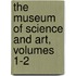 The Museum Of Science And Art, Volumes 1-2