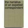 The Narrative Of An Expelled Correspondent door Frederick Boyle