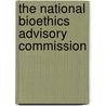 The National Bioethics Advisory Commission door Elisa Eiseman