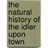 The Natural History Of The Idler Upon Town
