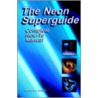 The Neon SuperGuide Complete How-To Manual door Randall L. Caba