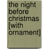 The Night Before Christmas [With Ornament]