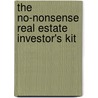 The No-Nonsense Real Estate Investor's Kit door Thomas Lucier