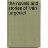 The Novels And Stories Of Iván Turgénief by Ivan Sergeyevich Turgenev