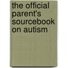 The Official Parent's Sourcebook On Autism by Icon Health Publications