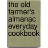 The Old Farmer's Almanac Everyday Cookbook door Kelly Braffet