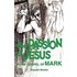 The Passion Of Jesus In The Gospel Of Mark