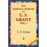 The Personal Memoirs Of U.S. Grant, Vol 1. by Ulysses S. Grant