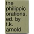 The Philippic Orations, Ed. By T.K. Arnold
