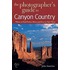 The Photographer's Guide to Canyon Country