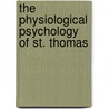 The Physiological Psychology Of St. Thomas by Unknown
