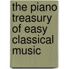 The Piano Treasury of Easy Classical Music door Onbekend