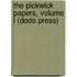 The Pickwick Papers, Volume I (Dodo Press)