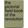 The Pictorial Field-Book Of The Revolution door Professor Benson John Lossing