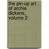 The Pin-Up Art of Archie Dickens, Volume 2 by Archie Dickens