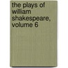 The Plays Of William Shakespeare, Volume 6 by Thomas Keightley