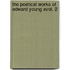 The Poetical Works Of Edward Young Avol. 2