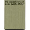 The Poetical Works Of Percy Bysshe Shelley by . Anonymous