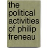 The Political Activities Of Philip Freneau by Samuel Eagle Forman