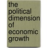The Political Dimension Of Economic Growth by Unknown