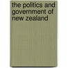 The Politics And Government Of New Zealand by G.A. Wood