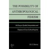 The Possibility Of Anthropological Fideism by D.Z. Zhong